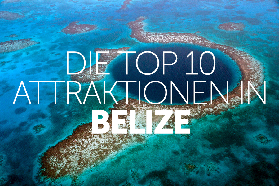 Die Top 10 Attraktionen in Belize 