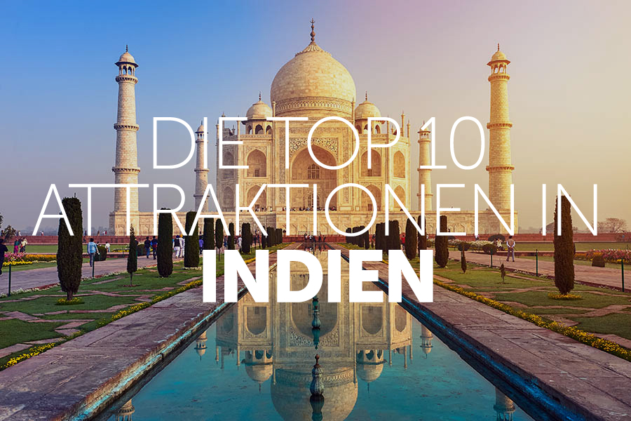 Die Top 10 Attraktionen in Indien