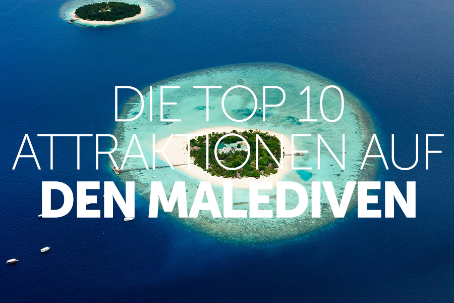 Die Top 10 Attraktionen auf den Maledivien
