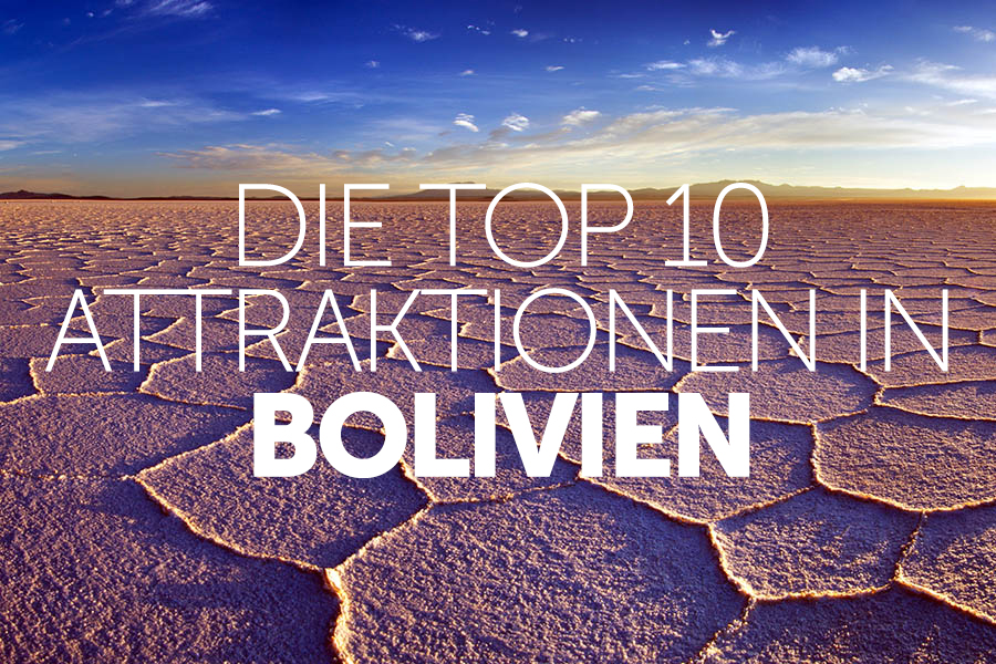 die top 10 attraktionen in bolivien