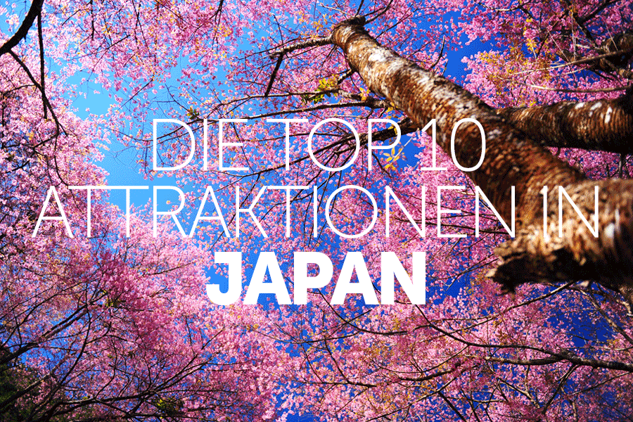 Die Top 10 Attraktionen in Japan