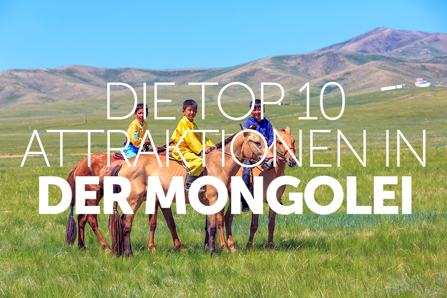 Die Top 10 Attraktionen in der Mongolei