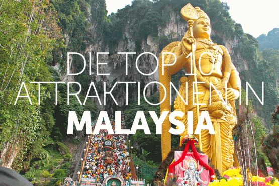 Die Top 10 Attraktionen in Malaysia 