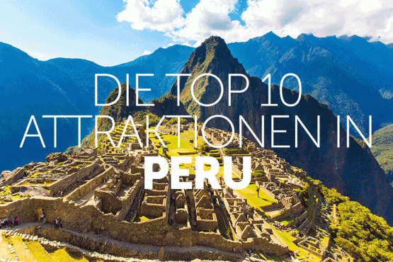 Top 10 Attraktionen in Peru
