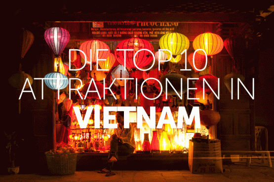Die Top 10 Attraktionen in Vietnam